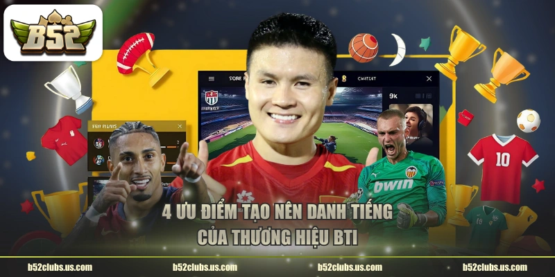 4 ưu điểm tạo nên danh tiếng của thương hiệu BTi