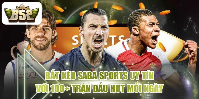 Bắt Kèo SABA Sports Uy Tín Với 100+ Trận Đấu Hot Mỗi Ngày