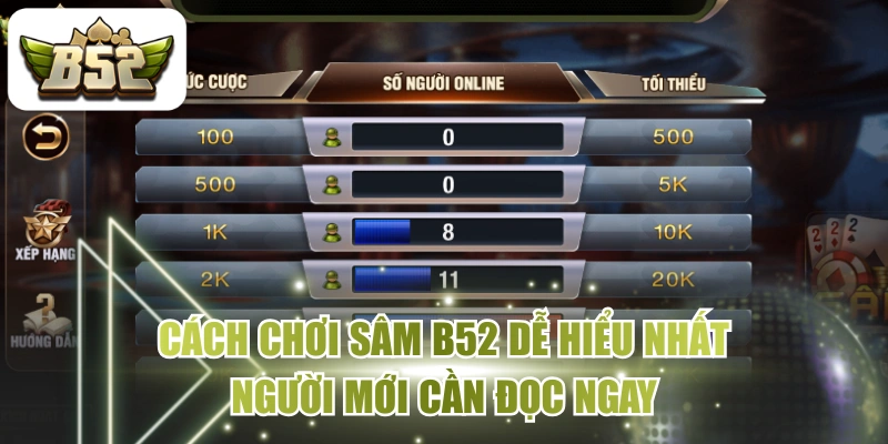 Cách Chơi Sâm B52 Dễ Hiểu Nhất - Người Mới Cần Đọc Ngay