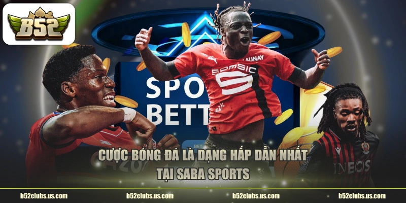 Cược bóng đá là dạng hấp dẫn nhất tại SABA Sports