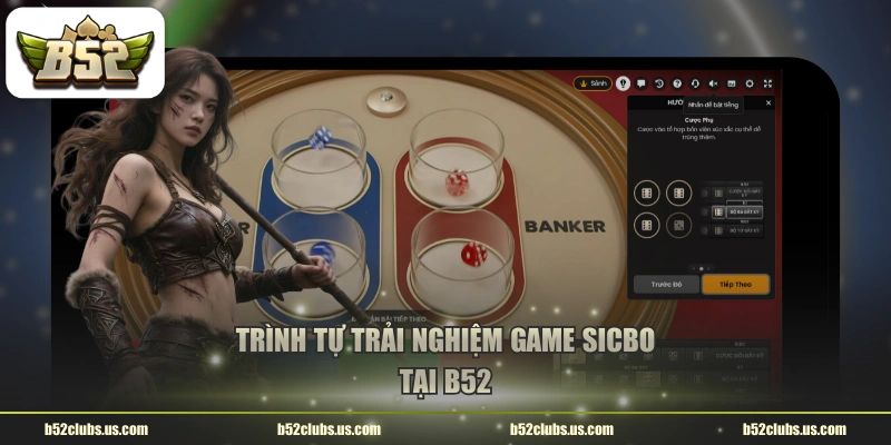 Trình tự trải nghiệm game Sicbo tại B52